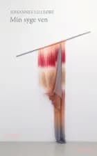 Min syge ven af Johannes Lilleøre