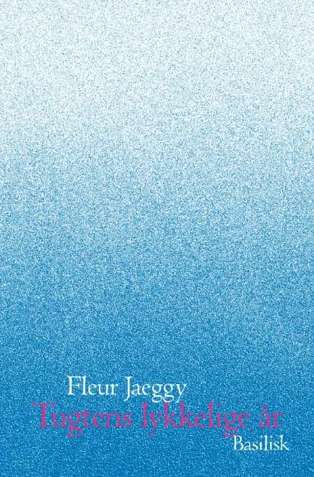 Tugtens lykkelige år af Fleur Jaeggy
