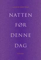 Natten før denne dag af Johanne Lykke Holm