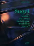 Suget eller Vasker du vores fuckfingre med dine tårer? af Ida Marie Hede