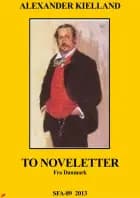 To noveletter fra danmark af Alexander Kielland