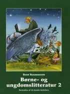 Børne- og ungdomslitteratur 2 af Bent Rasmussen