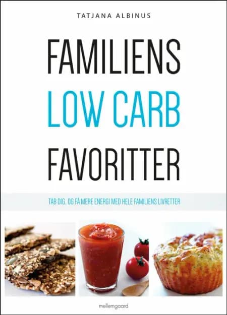 Familiens low carb favoritter af Tatjana Albinus
