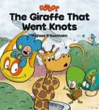 The Giraffe That Went Knots af Michael B Bastholm
