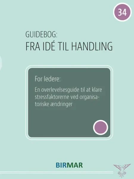 En overlevelsesguide til at klare stressfaktorerne ved organsatoriske ændringer af Forlaget Birmar