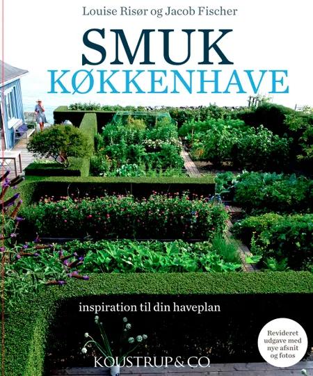 SMUK KØKKENHAVE 2. udgave af Louise Risør