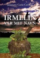 Irmelin var mit navn af Jeannette Corin Cortsen