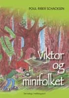 Viktor og minifolket af Poul Riber Schacksen