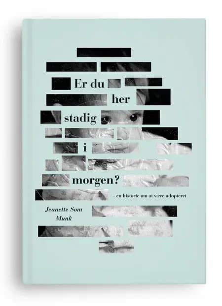 Er du her stadig i morgen? af Jeanette Søm Munk