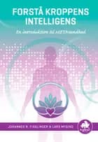 Forstå kroppens intelligens af Johannes R. Fisslinger og Lars Mygind