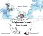 Isbjørnen Isaac - Rejsen til Afrika af David Andruszkow Jensen