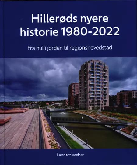 Hillerøds nyere historie 1980-2022 af Lennart Weber