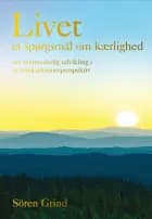 Livet - et spørgsmål om kærlighed af Sören Grind
