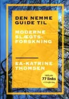 Den nemme guide til moderne slægtsforskning af Ea-Katrine Thomsen