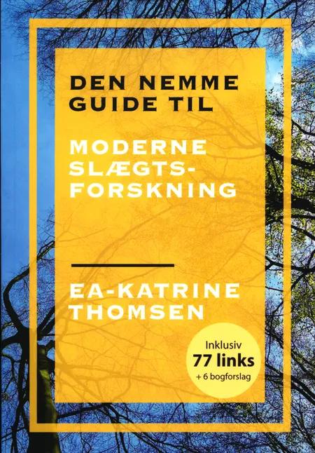 Den nemme guide til moderne slægtsforskning af Ea-Katrine Thomsen