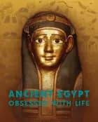 Ancient Egypt - Obsessed with life af Tine Bagh, Paul John Frandsen og Ole Herslund