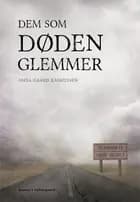 Dem som døden glemmer af Maya Gaard Rasmussen