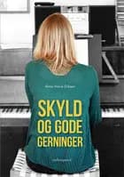 Skyld og gode gerninger af Anne Marie Eriksen