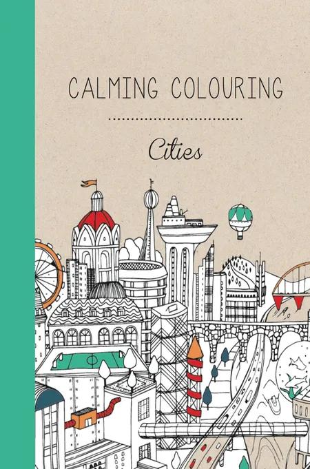 Calming Colouring CITIES af Rosie Goodwin