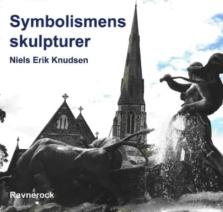 Symbolismens skulpturer af Niels Erik Knudsen