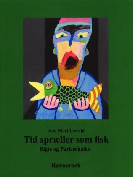 Tid spræller som fisk af Ann Mari Urwald