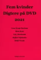 Fem kvinder Digtere på DVD 2021 af Lena Krogh Bertram, Birte Kont og FrK. Marthedal