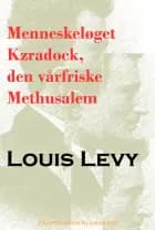 Menneskeløget Kzradock, den vårfriske Methusalem af Louis Levy