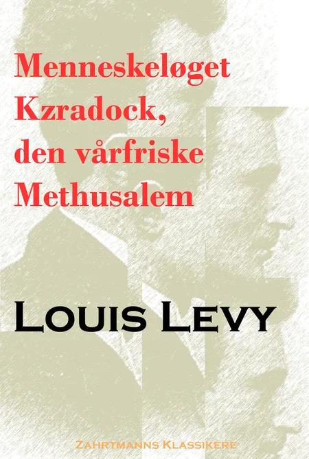 Menneskeløget Kzradock, den vårfriske Methusalem af Louis Levy