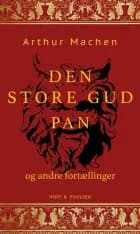 Den store gud Pan og andre fortællinger af Arthur Machen