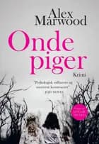 Onde piger af Alex Marwood