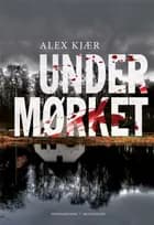Under mørket af Alex Kjær