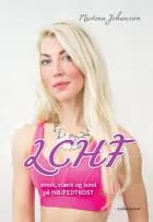 LCHF - smuk, stærk og sund på højfedtkost af Martina Johansson