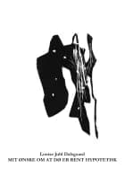 Mit ønske om at dø er rent hypotetisk af Louise Juhl Dalsgaard