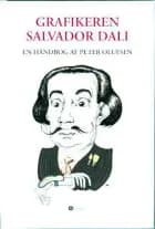 Grafikeren Salvador Dali af Peter Olufsen