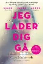 Jeg lader dig gå af Clare Mackintosh