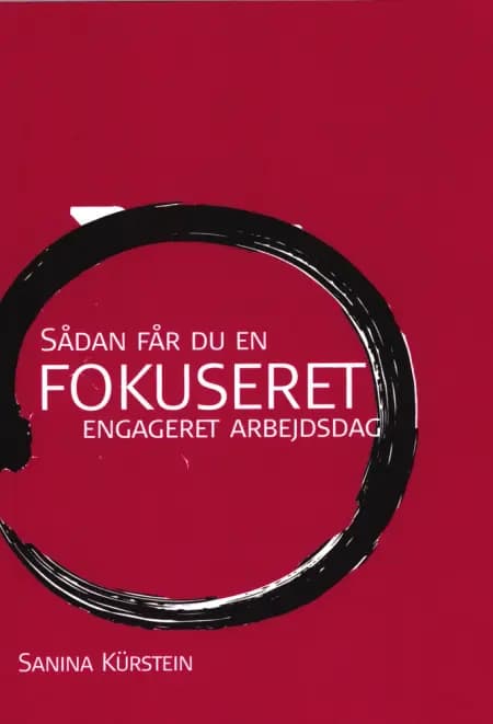 Sådan får du en Fokuseret engageret arbejdsdag af Sanina Kürstein