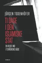 Ti dage i den islamiske stat af Jürgen Todenhöfer