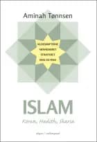 Islam - Koran, Hadith, Sharia af Aminah Tønnsen