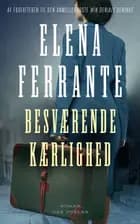 Besværende kærlighed af Elena Ferrante