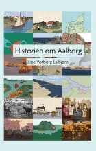 Historien om Aalborg af Line Votborg Laibjørn