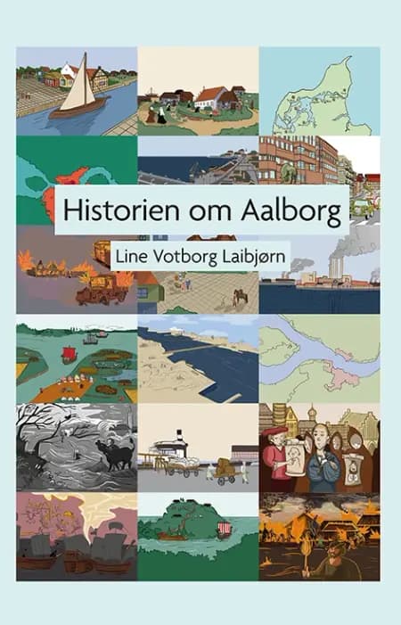 Historien om Aalborg af Line Votborg Laibjørn