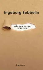 Når sandheden skal frem af Ingeborg Sebbelin