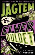 Jagten på elverguldet af Morten Dürr og Bo Skjoldborg