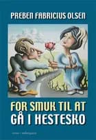 For smuk til at gå i hestesko af Preben Fabricius Olsen