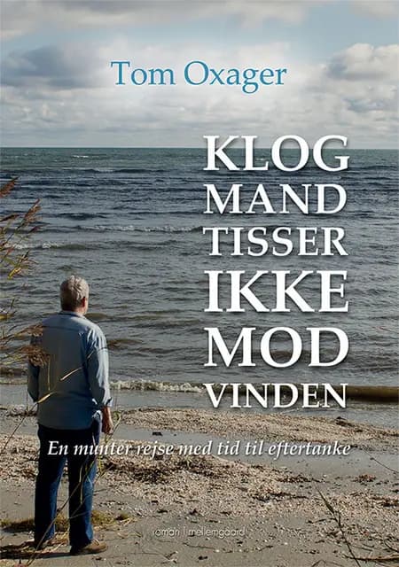 Klog mand tisser ikke mod vinden af Tom Oxager