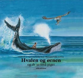 Hvalen og ørnen - og de to små piger af Tupaarnaq Rosing Olsen