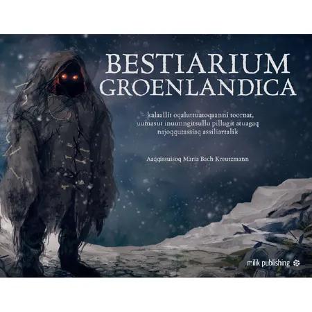 Bestiarium Groenlandica GRØNLANDSK UDGAVE af Maria Bach Kreutzmann