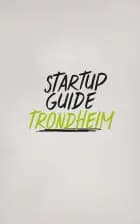 Startup Guide Trondheim af Startup Everywhere