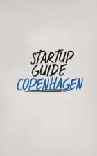 Startup Guide Copenhagen af Startup Guide