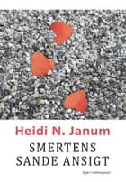 Smertens sande ansigt af Heidi N. Janum